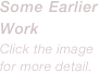 Some Earlier Work
Click the image for more detail.